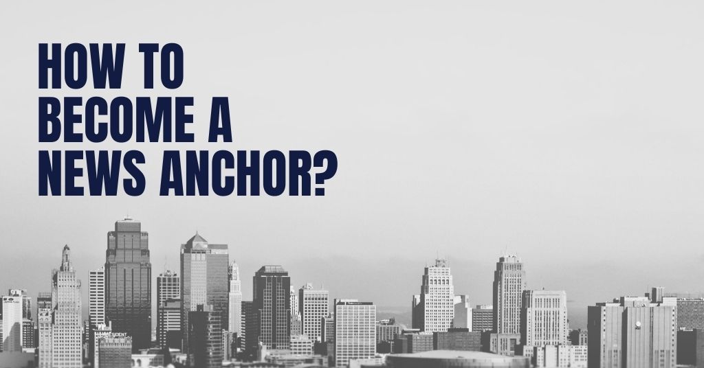 How to become a news anchor